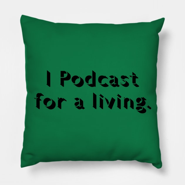 I Podcast for a Living Pillow by bobbuel