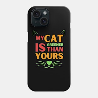 My cat is Greener than Yours Phone Case