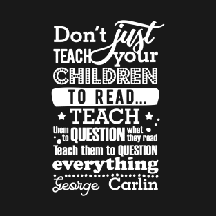 Don’t just teach your children to read T-Shirt