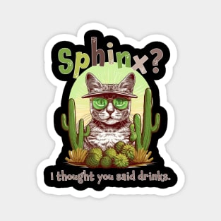 Sphinx? I thought you said drinks! - Cat & Cactus Magnet