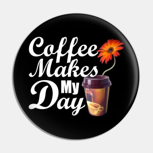 Coffee Makes My Day Pin