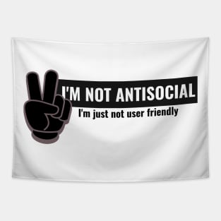 I'm not antisocial, i'm just not user friendly Tapestry