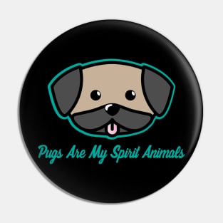 Pugs Are My Spirit Animal - Pug Dog Lover Dogs Pin