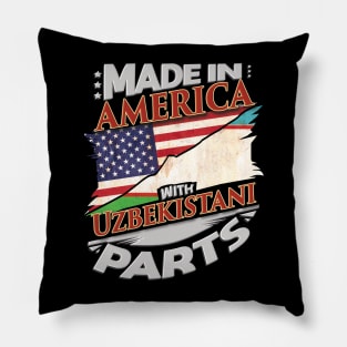 Made In America With Uzbekistani Parts - Gift for Uzbekistani From Uzbekistan Pillow