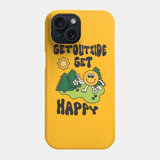 Get outside get happy Phone Case by Qasim