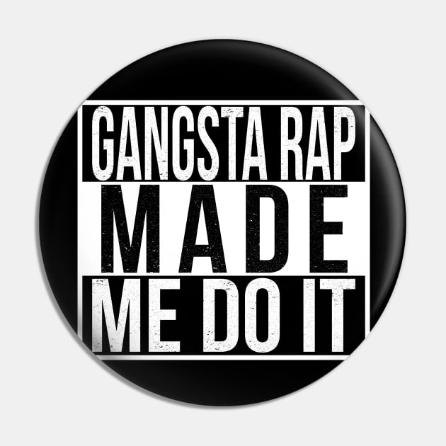 Gangsta Rap Made Me Do It Pin by mBs