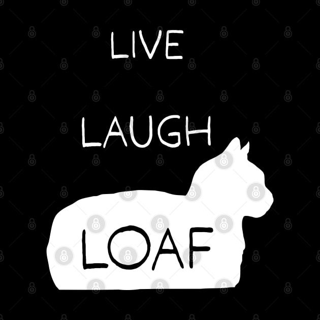 Live Laugh Loaf by CCDesign