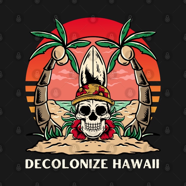 Decolonize Hawaii - Support Indigenous Peoples' Day by leftyloot