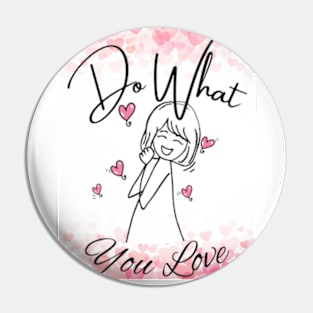 do what you love Pin