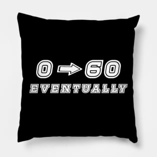 0-60 Eventually Sticker Funny Car Bumper Stickers Pillow