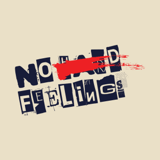 No Hard Feelings T-Shirt