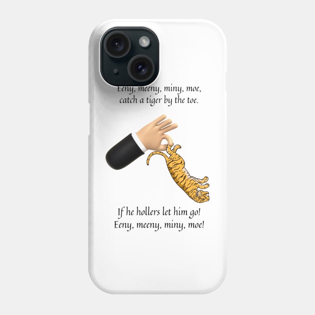 Eenie Meeny Miny Moe nursery rhyme Phone Case by firstsapling@gmail.com