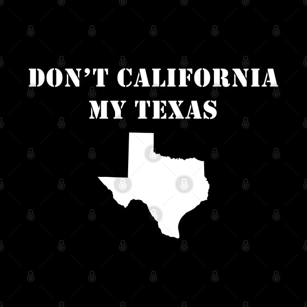 Don't California My Texas by Trippycollage