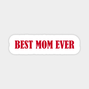 BEST MOM EVER Magnet