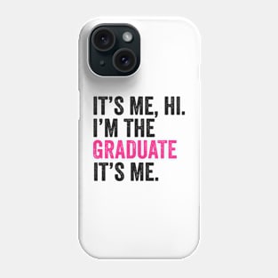 It's me hi i'm the graduate it's me Mom Sister senior 2024 Graduation Phone Case