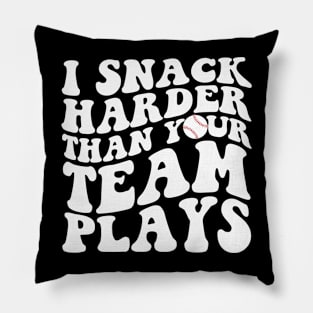 I Snack Harder Than Your Team Plays Funny Softball Baseball Pillow