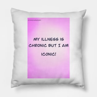 My illness is chronic Pillow