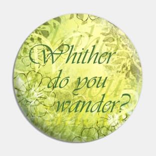 Whither Do You Wander? Pin