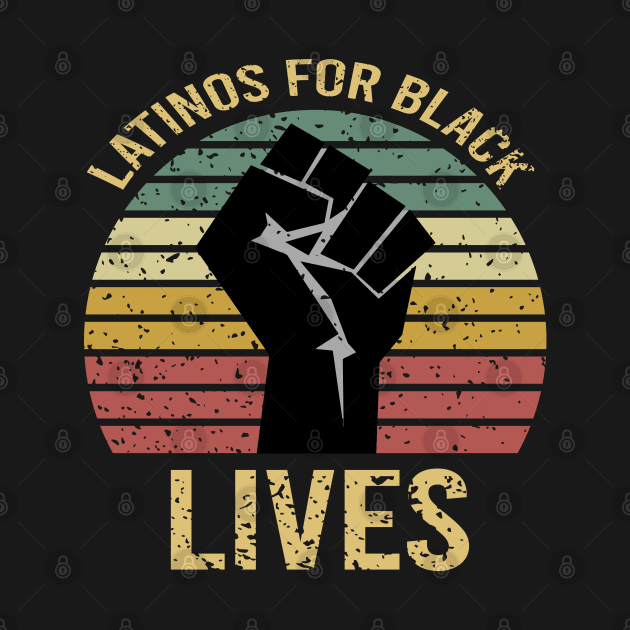 Latinos For Black Lives by DragonTees