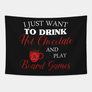 I Just Want To Drink Hot Chocolate and Play Board Games - Board Game Design - Gaming Art Tapestry