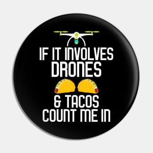 If It Involves Drones & Tacos Count Me In Pin