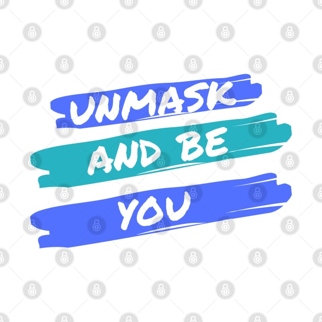Unmask and Be You! by NeuroSpicyGothMom