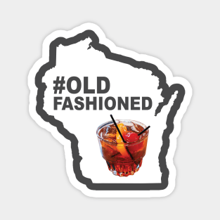 #OldFashioned Funny Wisconsin Old Fashioned Magnet