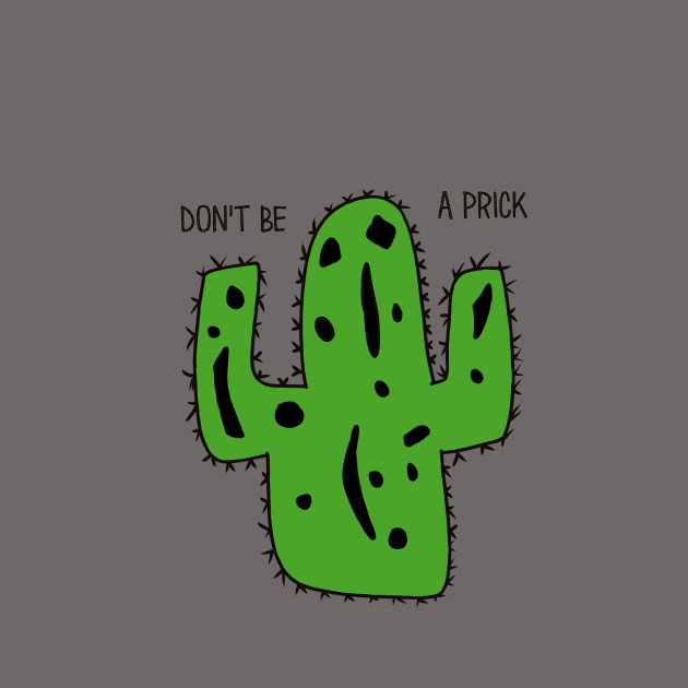 Don't Be A Prick by awesomeniemeier