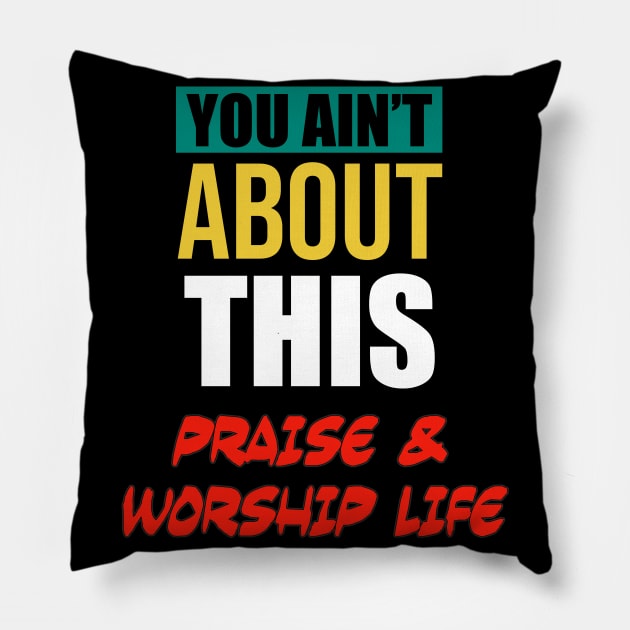 You Ain’t About This Praise & Worship Life Pillow by CalledandChosenApparel