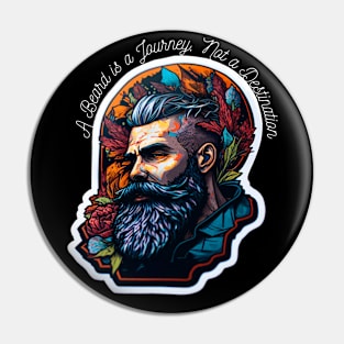 A Beard is a Journey, Not a Destination Pin