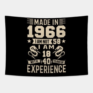 Made In 1966 I Am Not 58 I Am 18 With 40 Years Of Experience Tapestry