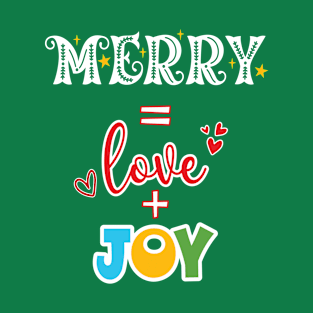 Merry = Love + Joy T-Shirt
