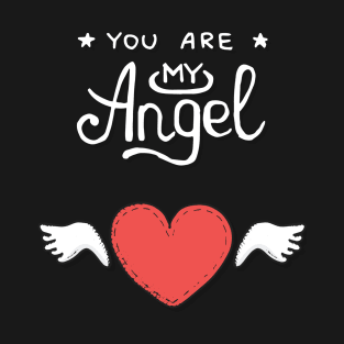 You are my angel T-Shirt