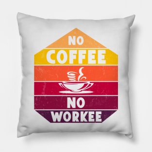 No Coffee No Workee Pillow