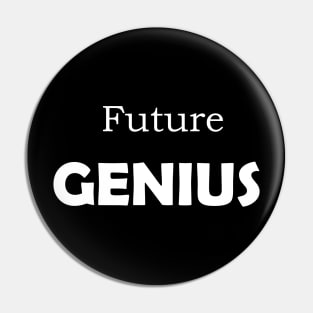 Future Genius, Funny Gift for a Smart Person Pin