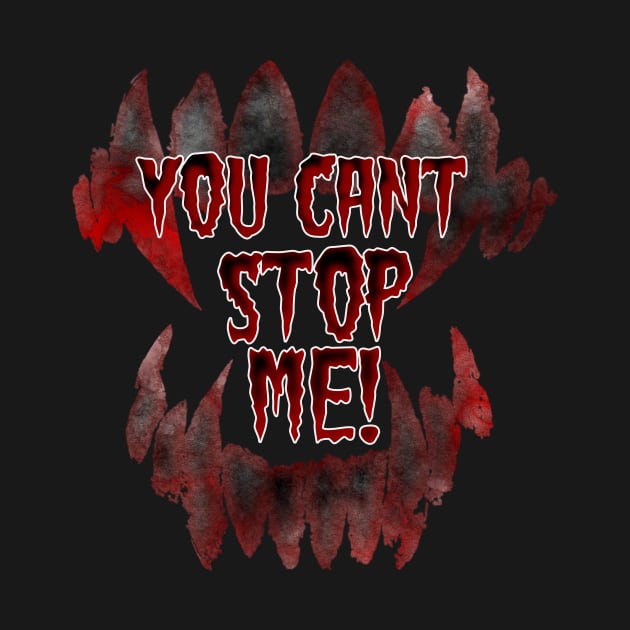 You Cant Stop Me! by Own LOGO