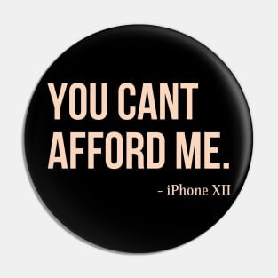 You Can't Afford Me - iPhone 12 Pin