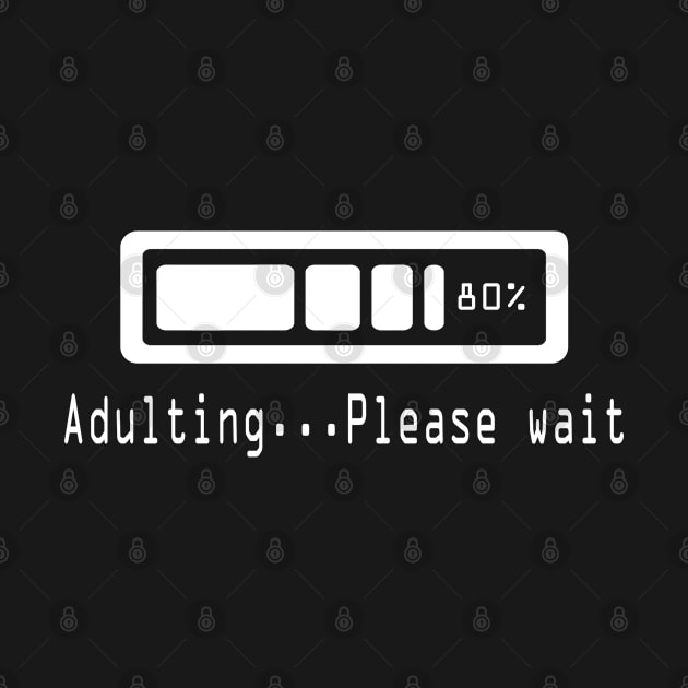 Funny Adulting Shirt - Adulting Please Wait Shirt 80% Done by amitsurti