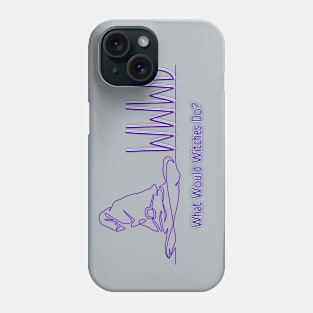 What Would Witches Do? Phone Case