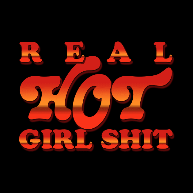 Real Hot Girl Shit by Bubblin Brand