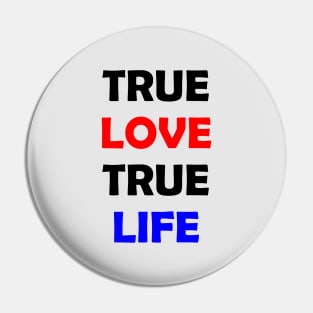 True Love True Life Pin