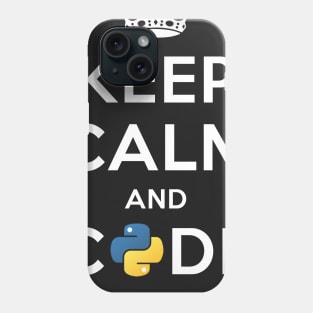 Keep Calm and Code on for Python Developers Phone Case