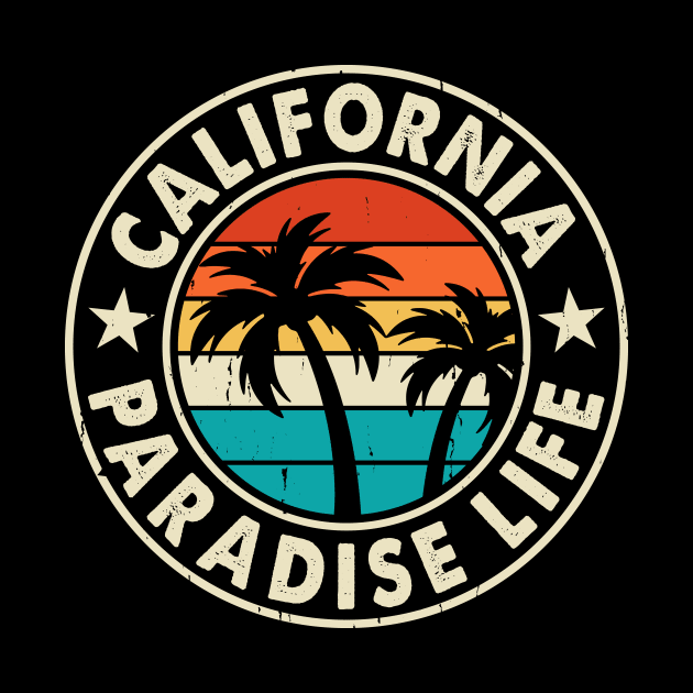 California Paradise Life T Shirt For Women Men by Xamgi