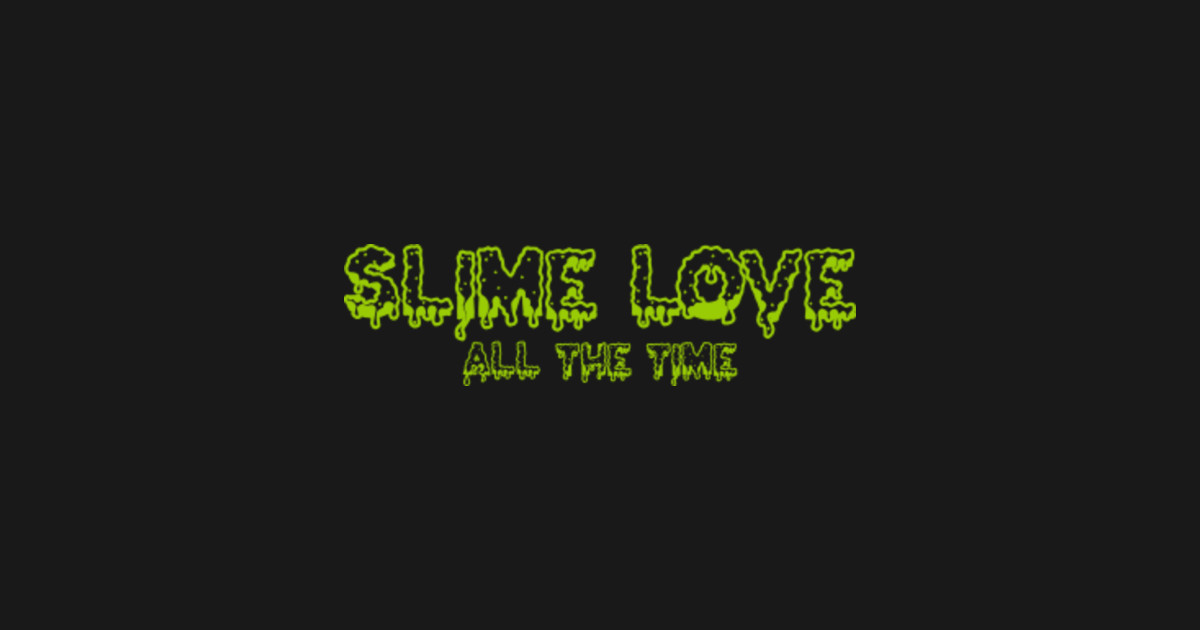 Slime Love All The Time - Nba Youngboy - Posters and Art Prints | TeePublic - What Does Slime Love All The Time Mean