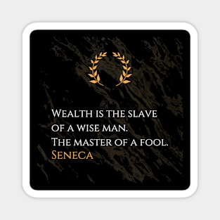 Seneca's Wisdom: Mastering Wealth or Being Enslaved by It Magnet