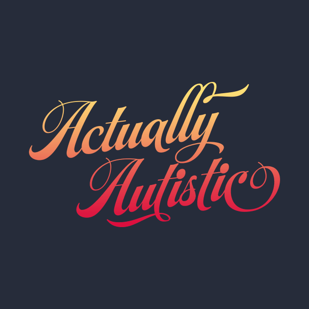 Actually Autistic by PhineasFrogg