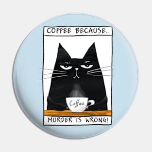 Poster with funny black cat and inscription "Coffee because murder is wrong" Pin