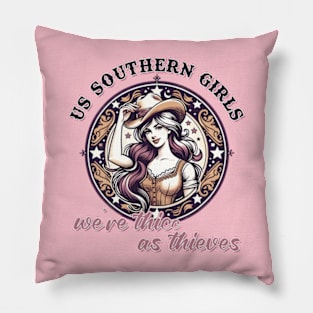 Us Southern Girls, We're Thicc as Thieves Pillow