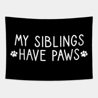 My Siblings Have Paws Tapestry