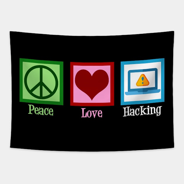 Peace Love Hacking Tapestry by epiclovedesigns